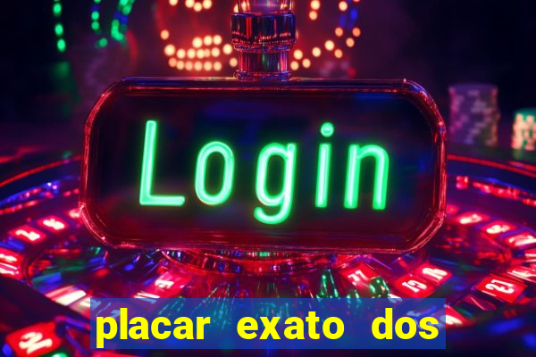 placar exato dos jogos de hoje