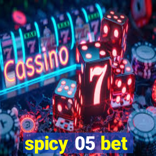 spicy 05 bet