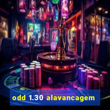 odd 1.30 alavancagem