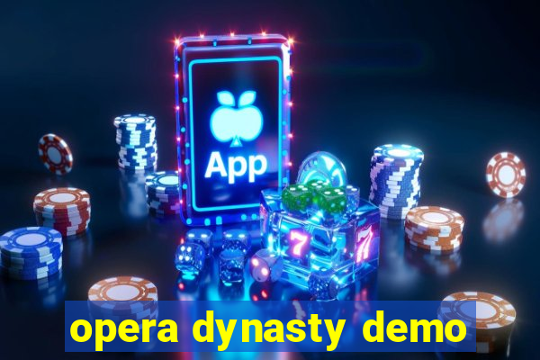 opera dynasty demo