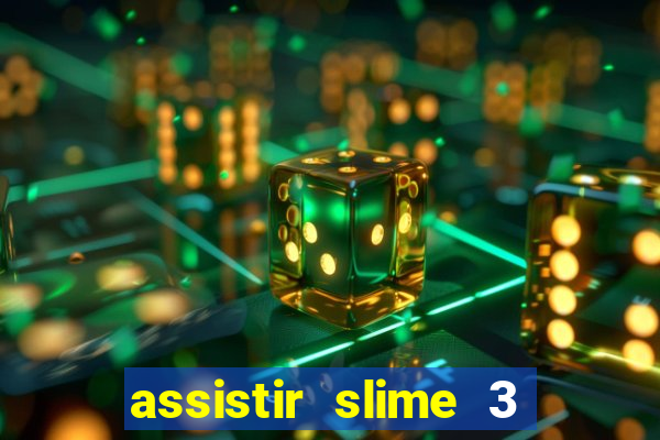 assistir slime 3 temporada dublado