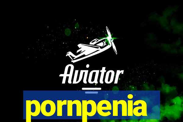 pornpenia