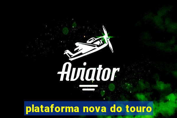 plataforma nova do touro