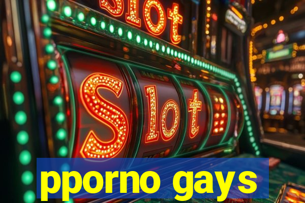 pporno gays