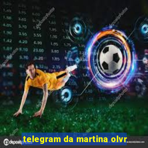 telegram da martina olvr