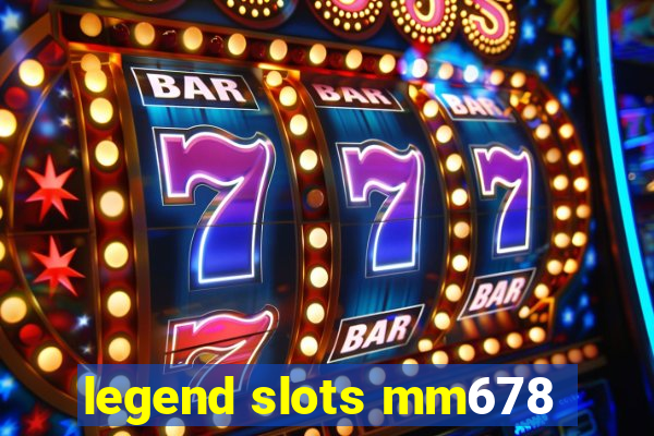 legend slots mm678