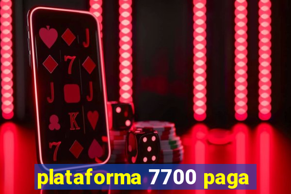 plataforma 7700 paga