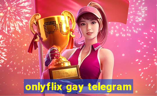 onlyflix gay telegram