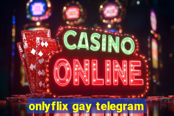 onlyflix gay telegram