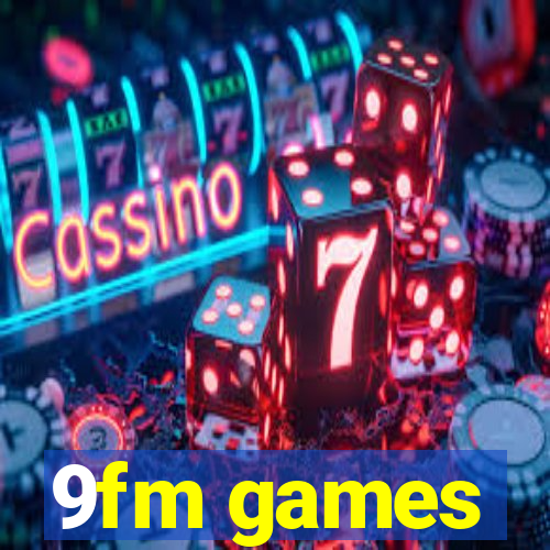 9fm games