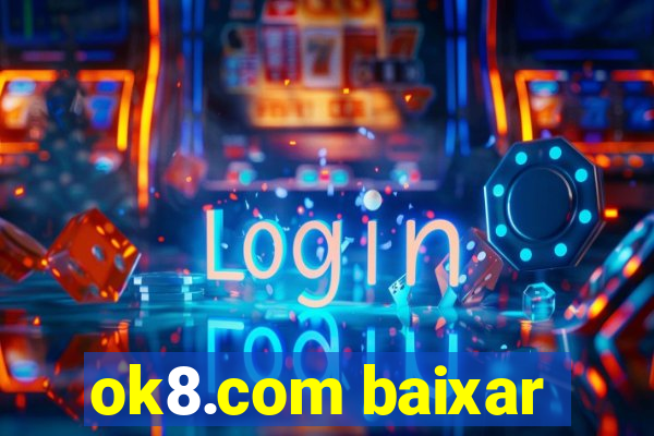 ok8.com baixar