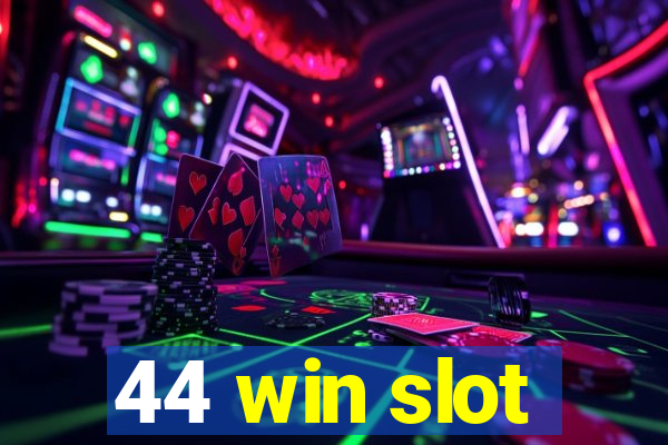 44 win slot