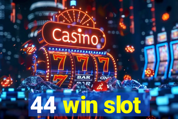 44 win slot