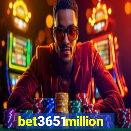 bet3651million