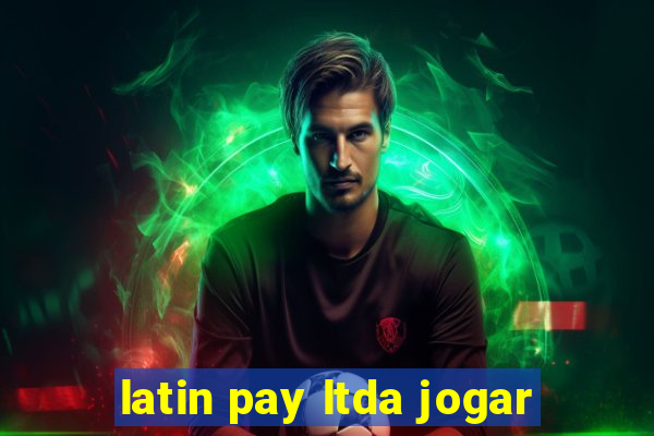 latin pay ltda jogar