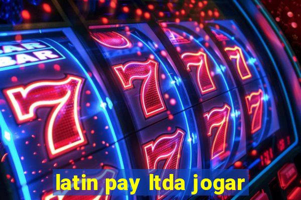 latin pay ltda jogar