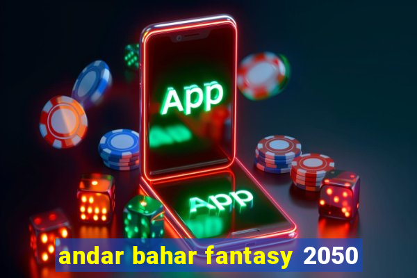 andar bahar fantasy 2050