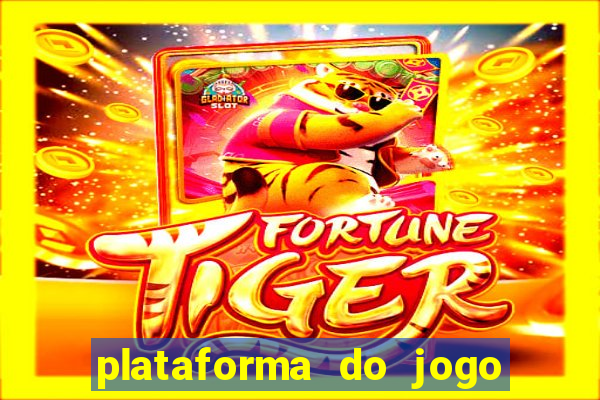 plataforma do jogo do tigrinho chinesa