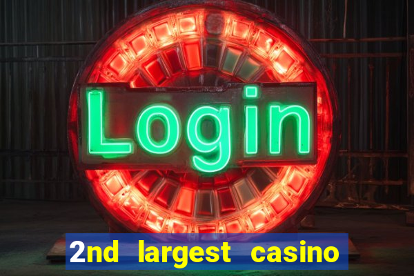 2nd largest casino in the world