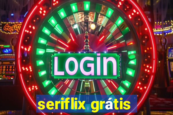 seriflix grátis