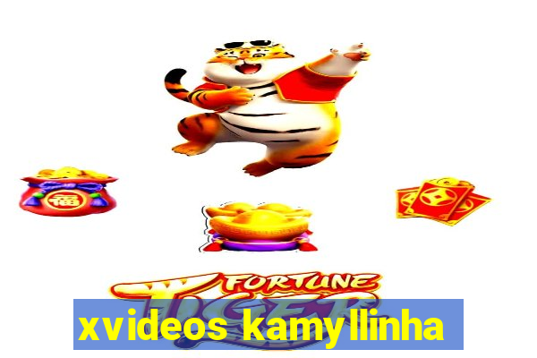 xvideos kamyllinha