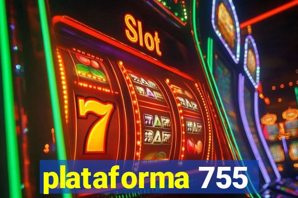 plataforma 755