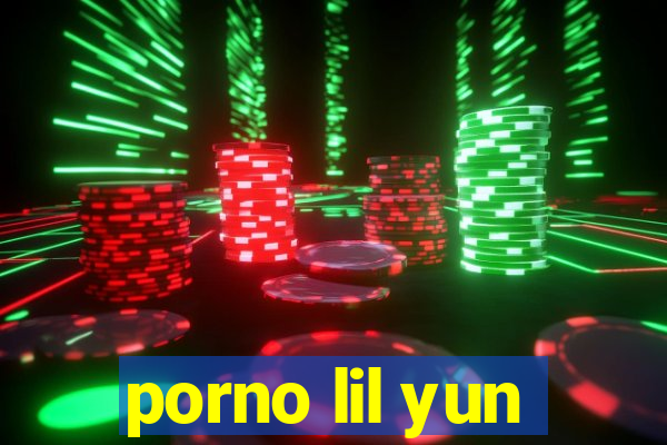 porno lil yun