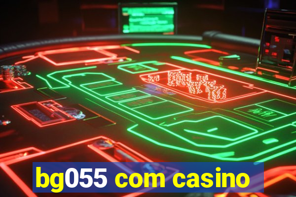 bg055 com casino