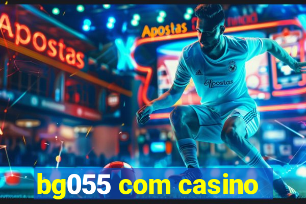 bg055 com casino