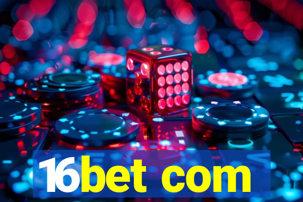 16bet com