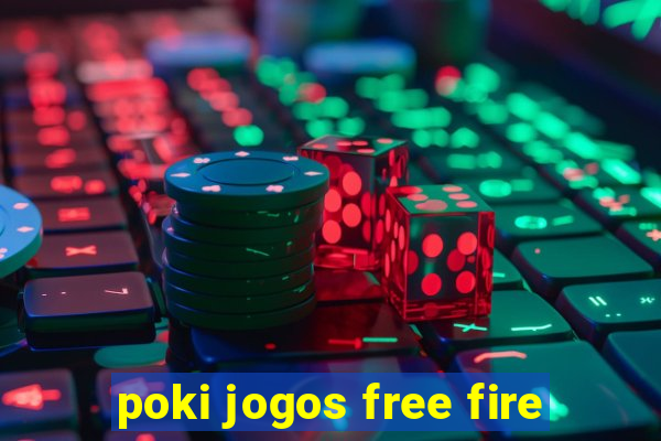 poki jogos free fire