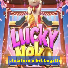 plataforma bet bugatti