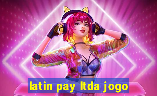 latin pay ltda jogo