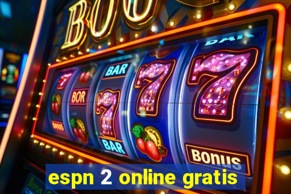 espn 2 online gratis