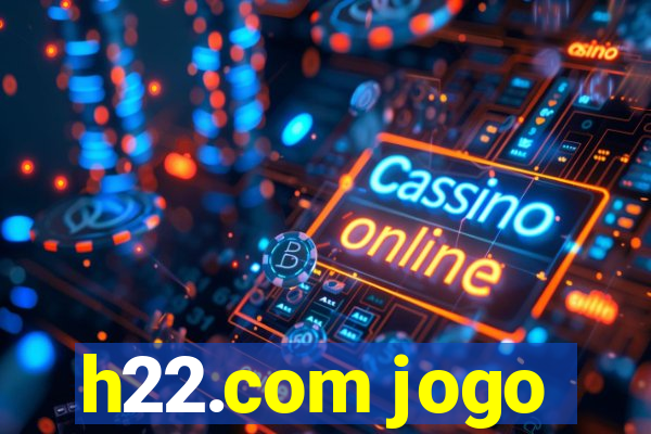 h22.com jogo