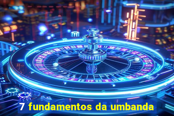 7 fundamentos da umbanda