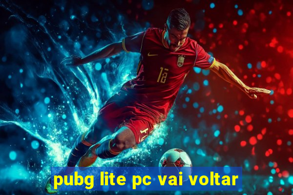 pubg lite pc vai voltar