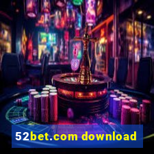 52bet.com download