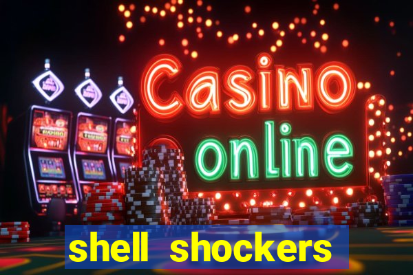 shell shockers crazy games