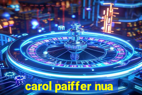 carol paiffer nua