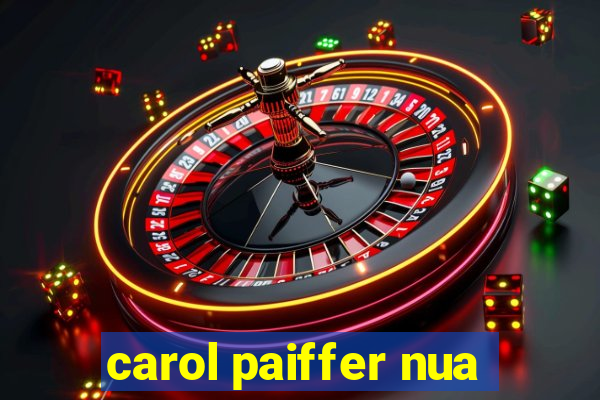 carol paiffer nua