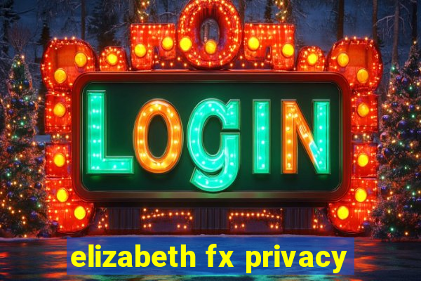 elizabeth fx privacy