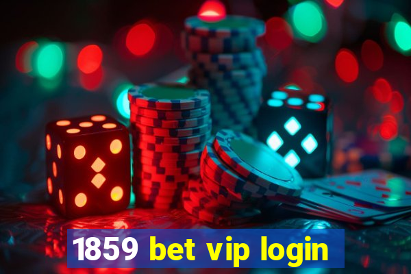 1859 bet vip login