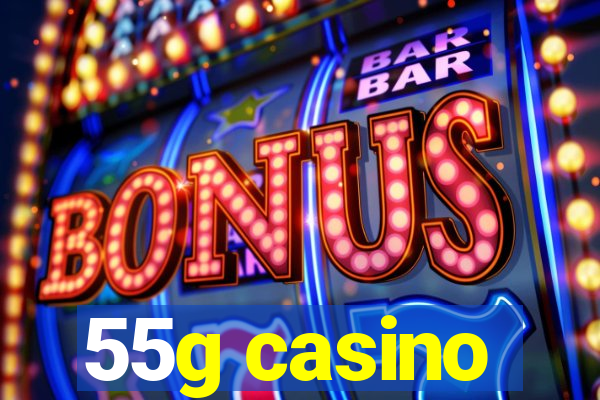 55g casino