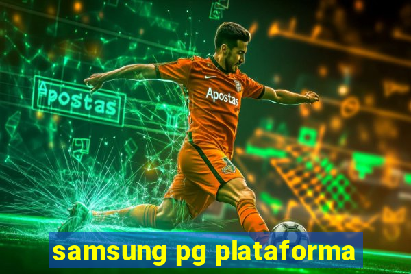 samsung pg plataforma