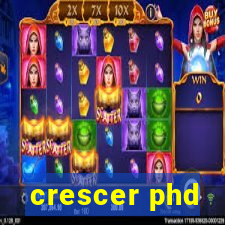 crescer phd