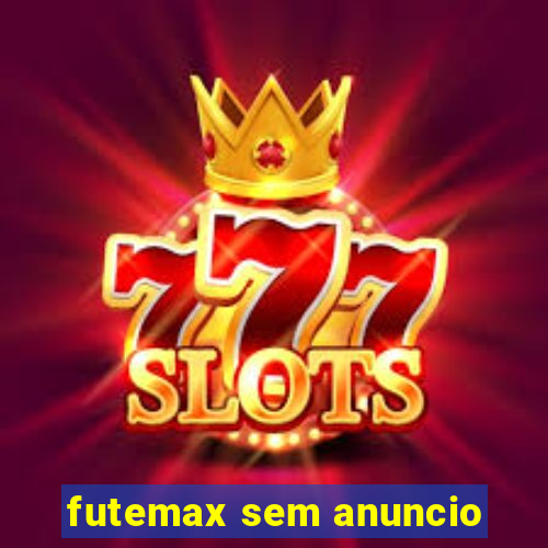 futemax sem anuncio