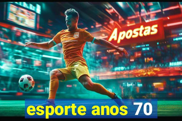 esporte anos 70