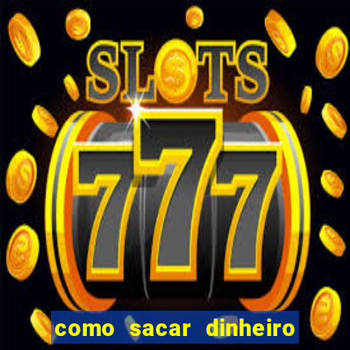 como sacar dinheiro no golden slots