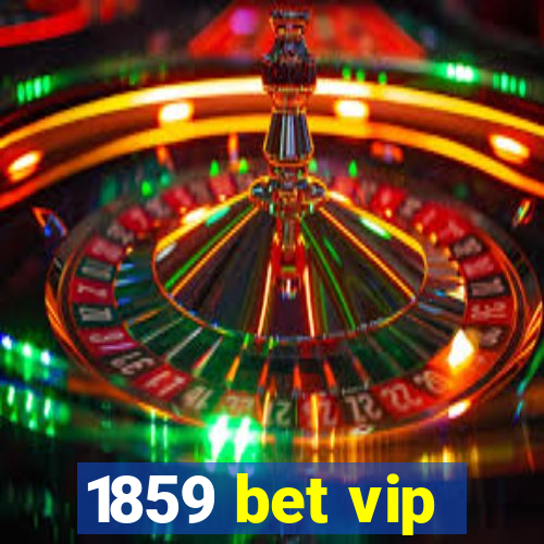 1859 bet vip